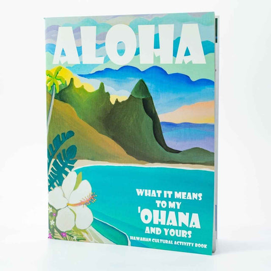 Aloha What it means to my 'Ohana and yours. Hawaiian Culture Activity Book
